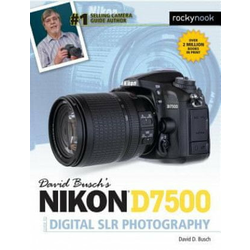 David Buschs Nikon D7500 Guide to Digital SLR Photography