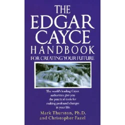 Edgar Cayce Handbook for Creating Your Future