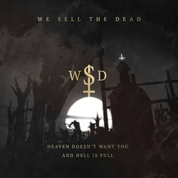 We Sell The Dead - Heaven Doesnt Want You And Hell Is Full (LP)