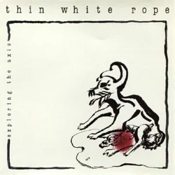Thin White Rope - Exploring The Axis (Limited Edition) (LP)