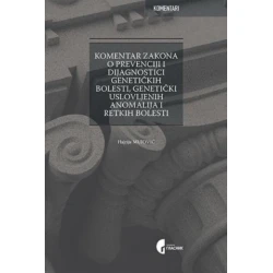 Komentar zakona o prevenciji i dijagnostici genetičkih bolesti, genetički uslovljenih anomalija i retkih bolesti - Hajrija Mujović Zornić