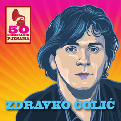 ZDRAVKO ČOLIĆ  - 50 Originalnih Hitova