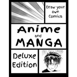 Draw Your Own Comics - Anime and Manga - Deluxe Edition: Draw Your Own Anime Manga Comics In Your own Style