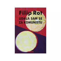 Udala sam se za komunistu - Filip Rot