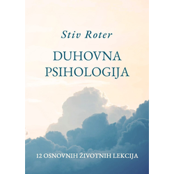 Duhovna psihologija: 12 osnovnih životnih lekcija