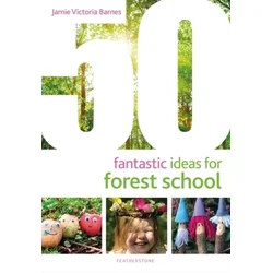 50 Fantastic Ideas for Forest School
