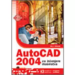 AUTOCAD 2004 ZA INŽNJERE MAŠINSTVA, Alan J. Kalameja