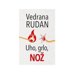 Uho, grlo, nož - Vedrana Rudan
