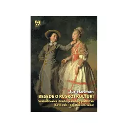 Besede o ruskoj kulturi: Svakodnevnica i tradicije ruskog plemstva (XVIII- početak XIX veka) - Jurij