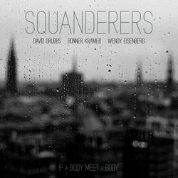 Squanderers - If A Body Meet A Body (Diaphanous Clear Coloured) (LP)