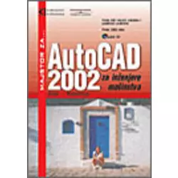 AUTOCAD 2002 ZA INŽENJERE MAŠINSTVA, Alan J Kalameja