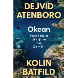 Okean: Poslednja Divljina Na Zemlji - Dejvid Atenboro ( 15498 )