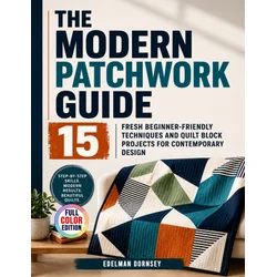 The Modern Patchwork Guide