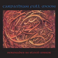 Carpathian Full Moon - Serenades In Blood Minor (LP)