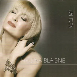 posneti mediji HELENA BLAGNE - RECI MI, (415833)