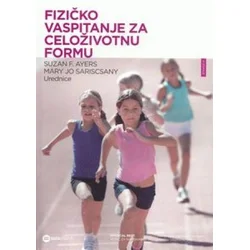 Fizičko vaspitanje za celoživotnu formu - vodič za nastavnike - Mary Jo Sariscsany, Suzan F. Ayers
