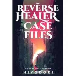 The Reverse Healer Case Files