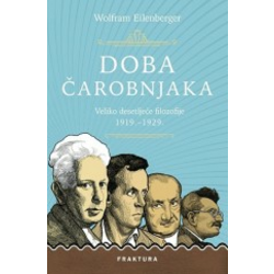 Doba čarobnjaka - Veliko desetljeće filozofije 1919.-1929.