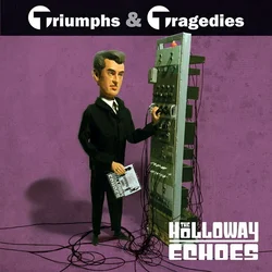 The Holloway Echoes - Triumphs & Tragedies (10)