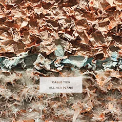 Cable Ties - All Her Plans (LP)