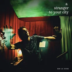 Ben Le Jeune - A Stranger to Your City (LP)