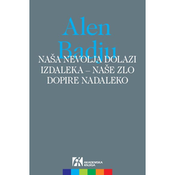 Naša nevolja dolazi izdaleka - naše zlo dopire nadaleko