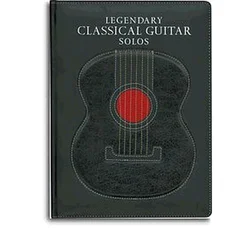 LEGENDARY CLASSICAL GUITAR SOLOS