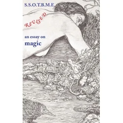 SSOTBME Revised - an essay on magic