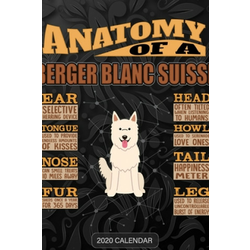 Anatomy Of A White Swiss Shepherd Dog: Berger Blanc Suisse 2020 Calendar - Customized Gift For Berger Blanc Suisse Dog Owner