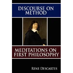 Discourse on Method and Meditations on First Philosophy