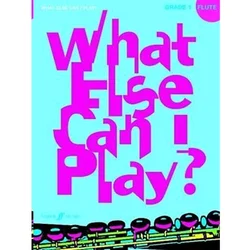 WHAT ELSE CAN I PLAY? FLUTE GRADE 1