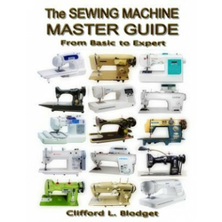 The Sewing Machine Master Guide: From Basic to Expert
