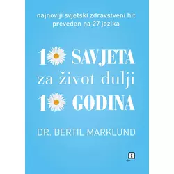 10 savjeta za život dulji 10 godina - Marklund, Bertil