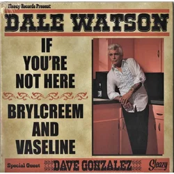 Dale Watson - If Youre Not Here/Brylcreem And Vaseline (7)