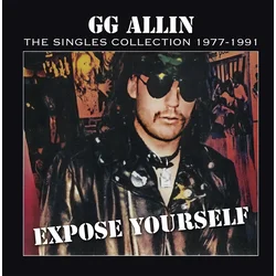 GG Allin - Expose Yourself - The Singles Collection 1977-1991 (Reissue) (LP)