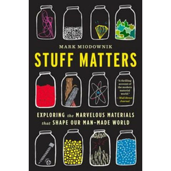 STUFF MATTERS EXPLORING THE MARVELOUS MA