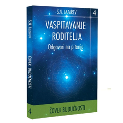 S.N. Lazarev: Vaspitavanje roditelja - odgovori na pitanja knjiga 4.