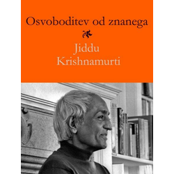 Jiddu Krishnamurti: Osvoboditev od znanega