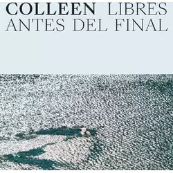 Colleen - Libres Antes Del Final (CD)