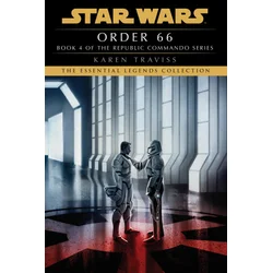 Order 66: Star Wars Legends (Republic Commando): A Republic Commando Novel