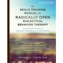 Skills Training Manual for Radically Open Dialectical Behavior Therapy