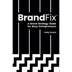 BrandFix: A Brand Strategy Guide for Busy Entrepreneurs