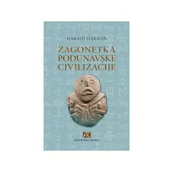 Zagonetka podunavske civilizacije: Otkriće najstarije visoko razvijene kulture Evrope -Harald Harman