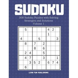 Sudoku: 300 Sudoku Puzzles with Solving Strategies and Solutions