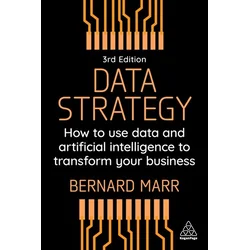 Data Strategy – How to Profit from a World of Big Data, Analytics and Artificial Intelligence