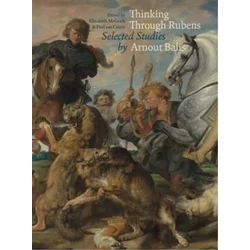 Thinking through Rubens: Selected Studies by Arnout Balis