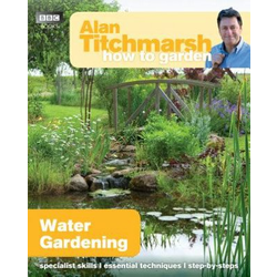 Alan Titchmarsh How to Garden: Water Gardening