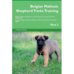 Belgian Malinois Shepherd Tricks Training Belgian Malinois Shepherd Tricks & Games Training  Tracker & Workbook.  Includes