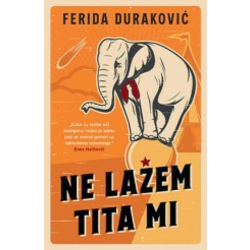 Ne lažem, Tita mi - Ferida Duraković