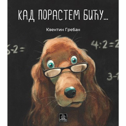 Kad porastem biću... - Kventin Greban